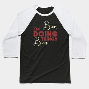 I'm Ben Doing Ben Things Baseball T-Shirt